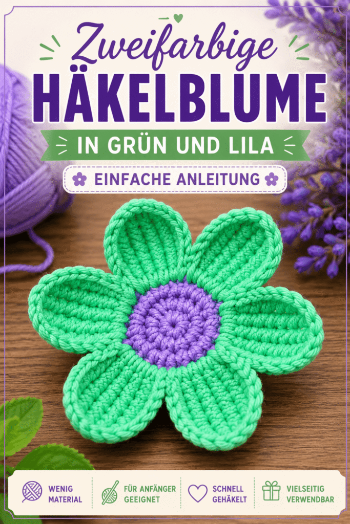 Zweifarbige Häkelblume in Grün und Lila mit einfacher Häkelanleitung